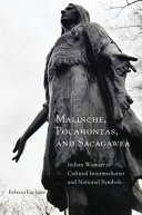 Malinche, Pocahontas, and Sacagawea : Indian women as cultural intermediaries and national symbols /