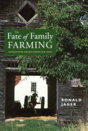 The fate of family farming : variations on an American idea /