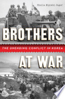 Brothers at war : the unending conflict in Korea /