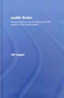 Judith Butler : sexual politics, social change and the power of the performative /