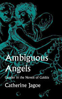 Ambiguous angels : gender in the novels of Galdós /