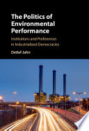 The politics of environmental performance : institutions and preferences in industrialized democracies /