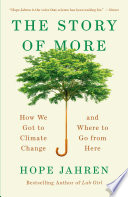 The story of more : how we got to climate change and where to go from here /