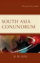 South Asia conundrum : the great power gambit /
