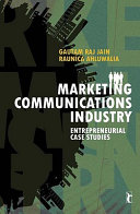 Marketing communications industry : entrepreneurial case studies /