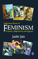 Indigenous roots of feminism : culture, subjectivity and agency /