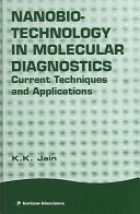 Nanobiotechnology in molecular diagnostics : current techniques and applications /