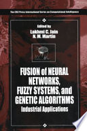 Fusion of neural networks, fuzzy sets, and genetic algorithms : industrial applications /