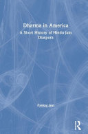 Dharma in America : a short history of Hindu-Jain diaspora /
