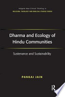 Dharma and ecology of Hindu communities : sustenance and sustainability /
