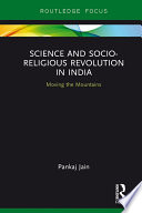 Science and socio-religious revolution in India : moving the mountains /