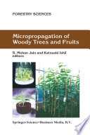 Micropropagation of Woody Trees and Fruits /