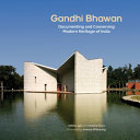 Gandhi Bhawan : documenting and conserving India's modern heritage /