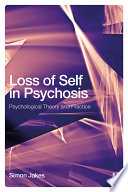 Loss of self in psychosis : psychological theory and practice /