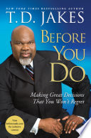 Before you do : making great decisions that that you won't regret /