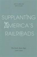 Supplanting America's railroads : the early auto age, 1900-1940 /