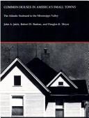 Common houses in America's small towns : the Atlantic Seaboard to the Mississippi valley /