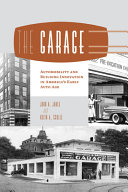 The garage : automobility and building innovation in America's early auto age /