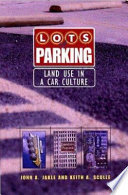 Lots of parking : land use in a car culture /