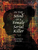 In the mind of a female serial killer /