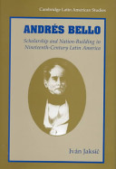Andrés Bello : scholarship and nation-building in nineteenth-century Latin America /
