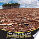 What can we do about deforestation? /