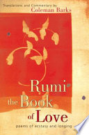 Rumi : the book of love : poems of ecstasy and longing /