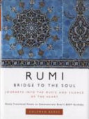 Rumi : bridge to the soul : journeys into the music and silence of the heart /