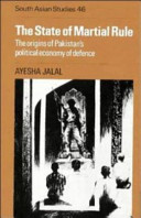 The state of martial rule : the origins of Pakistan's political economy of defence /
