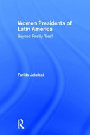 Women presidents of Latin America : beyond family ties? /