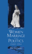 Women, marriage, and politics, 1860-1914 /