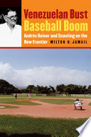 Venezuelan bust, baseball boom : Andres Reiner and scouting on the new frontier /