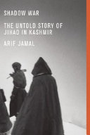 Shadow war : the untold story of jihad in Kashmir /