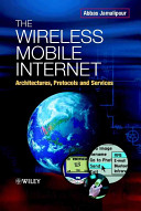 The wireless mobile Internet : architectures, protocols and services /