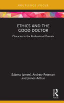 Ethics and the good doctor : character in the professional domain /