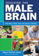 Teaching the male brain : how boys think, feel, and learn in school /