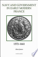 The navy and government in early modern France, 1572-1661 /