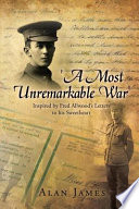 'A most unremarkable war' : inspired by Fred Allwood's letters to his sweetheart, 1915-1919 /