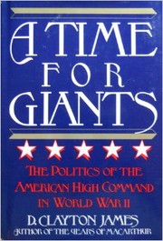A time for giants : politics of the American high command in World War II /