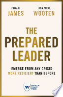 The prepared leader : emerge from any crisis more resilient than before /