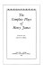 The complete plays of Henry James /