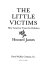 The little victims : how America treats its children /