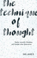 The technique of thought : Nancy, Laruelle, Malabou, and Stiegler after naturalism /