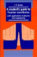 A student's guide to Fourier transforms : with applications in physics and engineering /