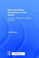 Film and video production in the cloud : concepts, workflows, and best practices /