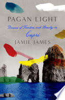 Pagan light : dreams of freedom and beauty in Capri /