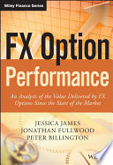 FX option performance : an analysis of the value delivered by FX options since the start of the market /