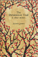 The persimmon trail & other stories /