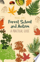 Forest school and autism : a practical guide /