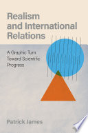 Realism and international relations : a graphic turn toward scientific progress /